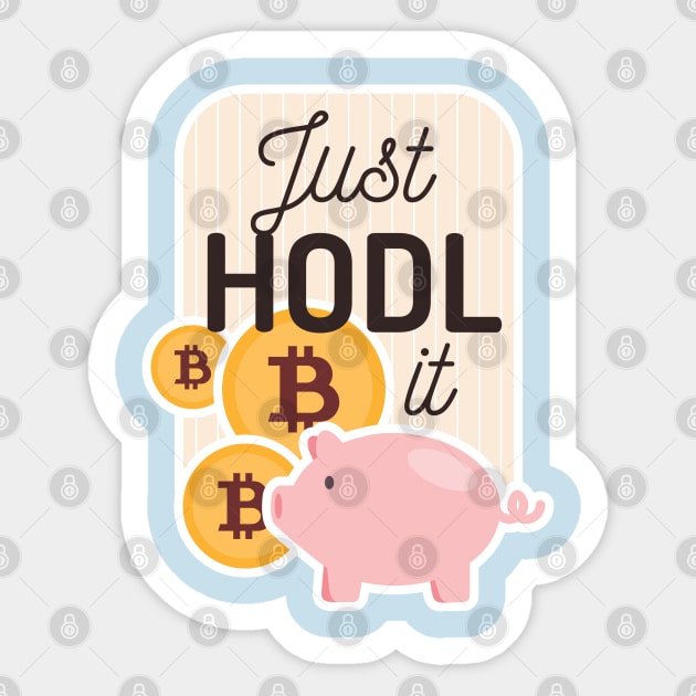 Just HODL it Sticker by madeinchorley